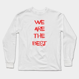 we are the best Long Sleeve T-Shirt